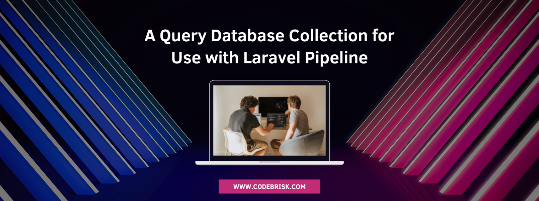 A Query Database Collection for Use with Laravel Pipeline cover image